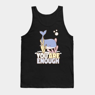 You Are Enough! - Cute Baby Whale Tank Top